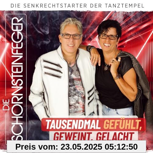 Tausendmal Gefühlt, Geweint, Gelacht; 100% Deutscher Schlager; Die Senkrechtstarter der Tanztempel Tausendmal Gefühlt, Geweint, Gelacht; 100% Deutscher Schlager; Die Senkrechtstarter der Tanztempel von die Schornsteinfeger