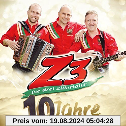 10 Jahre; die offizielle Jubiläums-Produktion incl. Zillertaler Musikantenstammtischlied von die Z3-Drei Zillertaler