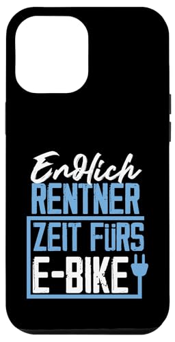 Endlich Rentner Zeit fürs E-Bike Fahrrad Design Hülle für iPhone 12 Pro Max von e-Bike Designs für Rentner und den Ruhestand