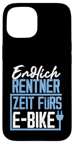 Endlich Rentner Zeit fürs E-Bike Fahrrad Design Hülle für iPhone 15 von e-Bike Designs für Rentner und den Ruhestand