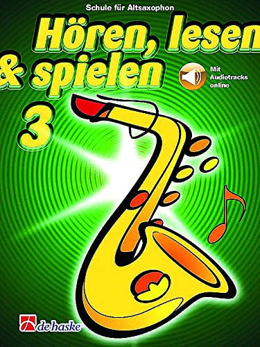 Hören, Lesen & Spielen für Altsaxophon, Band 3 (mit Audiotracks online) Schule für Saxophon ISBN: 9789043161343 von eastman