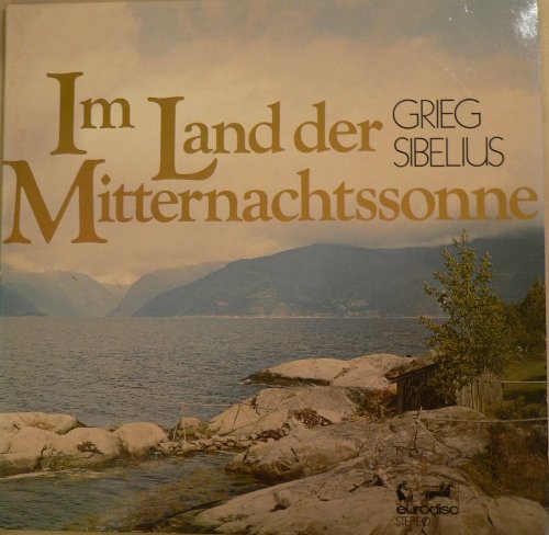 Grieg Sibelius Im Land der Mitternachtssonne. Peer-Gynt-Suite Nr.1, 2. Suite f?r Streichorchester. Huldigungsmarsch. Valse triste. Finlandia. 2 Vinyl LP. von eurodisc