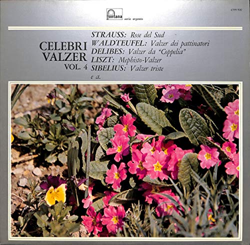 Strauss / Delibes / Liszt / Gounod / Sibelius / Dohnanyi / Waldteufel: Celebri Valzer, vol. 4; Rose del Sud, Valzer dei pattinatori, Valzer da Coppelia, Mephisto-Valzer - 6599900 - Vinyl LP von fontana