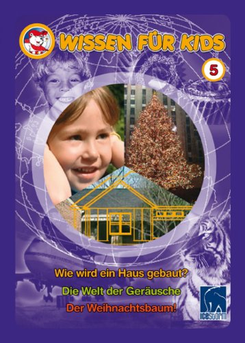 Wissen für Kids 5 ( 3 DVDs): Wie wird ein Haus gebaut/Die Welt der Geräusche/Der Weihnachtsbaum von icestorm