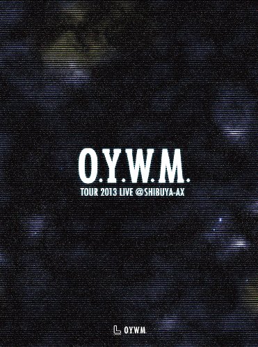 O.Y.W.M. TOUR 2013 LIVE @ SHIBUYA-AX (DVD) von ja