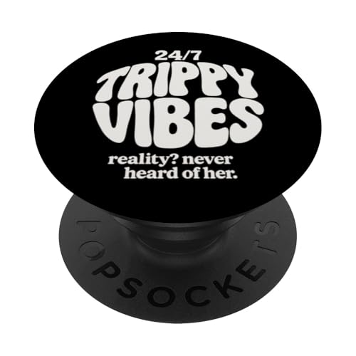 Trippy Vibes – Reality? Never heard of her. PopSockets Klebender PopGrip von klamottn
