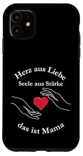 Herz aus Liebe – Poetischer Spruch für starke Mamas Hülle für iPhone 11 Herz aus Liebe – Poetischer Spruch für starke Mamas Hülle für iPhone 11 von kriv71