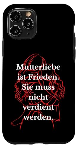 Mutterliebe ist Frieden. Sie muss nicht verdient werden. Hülle für iPhone 11 Pro Mutterliebe ist Frieden. Sie muss nicht verdient werden. Hülle für iPhone 11 Pro von kriv71