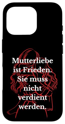 Mutterliebe ist Frieden. Sie muss nicht verdient werden. Hülle für iPhone 16 Pro von kriv71