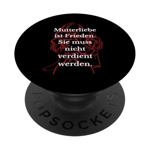 Mutterliebe ist Frieden. Sie muss nicht verdient werden. PopSockets Klebender PopGrip Mutterliebe ist Frieden. Sie muss nicht verdient werden. PopSockets Klebender PopGrip von kriv71