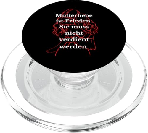Mutterliebe ist Frieden. Sie muss nicht verdient werden. PopSockets PopGrip für MagSafe Mutterliebe ist Frieden. Sie muss nicht verdient werden. PopSockets PopGrip für MagSafe von kriv71