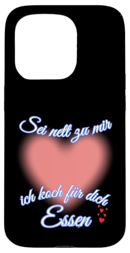 Sei nett zu mir, ich koch für dich Essen – Mit Liebe gekocht Hülle für iPhone 15 Pro von kriv71