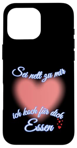 Sei nett zu mir, ich koch für dich Essen – Mit Liebe gekocht Hülle für iPhone 16 Pro Max von kriv71
