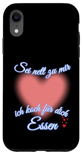 Sei nett zu mir, ich koch für dich Essen – Mit Liebe gekocht Hülle für iPhone XR von kriv71
