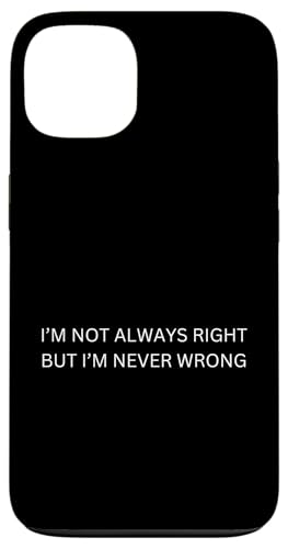 I'm not always right but I'm never wrong Hülle für iPhone 13 von lustig sarkastisch Humor Spruch Geschenkidee