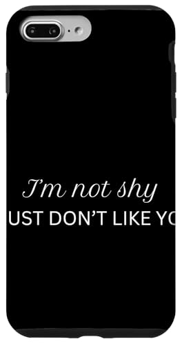 I'm not shy I just don't like you Hülle für iPhone 7 Plus/8 Plus von lustig sarkastisch Humor Spruch Geschenkidee
