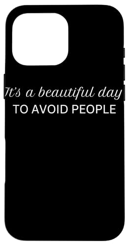 it's a beautiful day to avoid people Hülle für iPhone 16 Pro Max von lustig sarkastisch Humor Spruch Geschenkidee