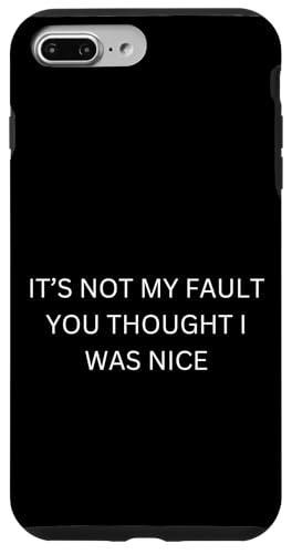 it's not my fault you thought I was nice Hülle für iPhone 7 Plus/8 Plus it's not my fault you thought I was nice Hülle für iPhone 7 Plus/8 Plus von lustig sarkastisch Humor Spruch Geschenkidee