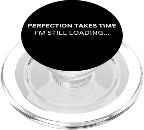 perfection takes time I'm still loading PopSockets PopGrip für MagSafe perfection takes time I'm still loading PopSockets PopGrip für MagSafe von lustig sarkastisch Humor Spruch Geschenkidee