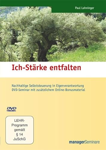 DVD - Ich-Stärke entfalten: Nachhaltige Selbststeuerung in Eigenverantwortung. DVD-Seminar mit zusätzlichem Online-Bonusmaterial von managerSeminare Verl.GmbH