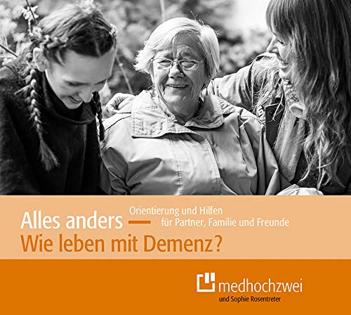 Alles anders - wie leben mit Demenz? Alles anders - wie leben mit Demenz? von medhochzwei Verlag