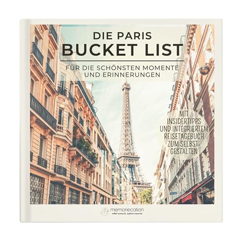 memoriecation® Paris Bucket List - Dein Paris Reiseführer mit integriertem Reisetagebuch zum Selbstgestalten - Paris Reiseführer 2024 - Hardcover von memoriecation