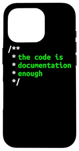The Code Is Documentation Enough Software Entwickler Hülle für iPhone 16 Pro The Code Is Documentation Enough Software Entwickler Hülle für iPhone 16 Pro von mr.digitalbeat