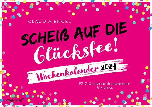 Scheiß auf die Glücksfee! – Wochenkalender 2024: 52 Glücksmanifestationen für 2024. Der Kalender zum SPIEGEL von mvg Verlag