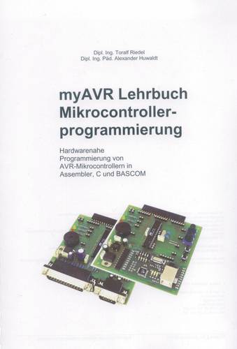 MyAVR Programmierungs-Fachbuch Lehrbuch Mikrocontrollerprogrammierung Dipl. Ing. Toralf Riedel, Dipl von myAVR