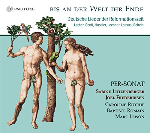 Luther/Senfl: Bis an der Welt ihr Ende - Deutsche Lieder der Reformationszeit von note 1 music gmbh