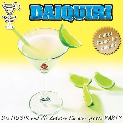 Havana Club Daiquiri +++ENTHÄLT REZEPT FÜR DAIQUIRI+++*** Diese CD enthält recordings*** von peter west trading & music production e.k.