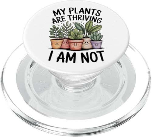 My Plants Are Thriving I Am Not Mental Health Humor Pflanze PopSockets PopGrip für MagSafe von starchilds designs