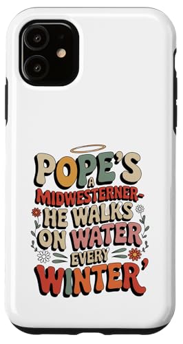 Popes a Midwesterner, er geht jeden Winter auf Wasser lustig Hülle für iPhone 11 Popes a Midwesterner, er geht jeden Winter auf Wasser lustig Hülle für iPhone 11 von starchilds designs