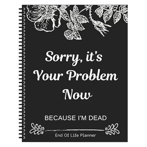Lustiger Terminplaner mit Aufschrift "Sorry It's Your Problem Now I'm Dead", Notfall-Notizbuch für den Tod und wichtige Dokumente Lustiger Terminplaner mit Aufschrift "Sorry It's Your Problem Now I'm Dead", Notfall-Notizbuch für den Tod und wichtige Dokumente von starfa lab