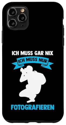 ich muss gar nix ich muss nur fotografieren Fotografie Hülle für iPhone 11 Pro Max ich muss gar nix ich muss nur fotografieren Fotografie Hülle für iPhone 11 Pro Max von take photo & photos Gift