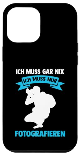 ich muss gar nix ich muss nur fotografieren Fotografie Hülle für iPhone 12 Pro Max ich muss gar nix ich muss nur fotografieren Fotografie Hülle für iPhone 12 Pro Max von take photo & photos Gift