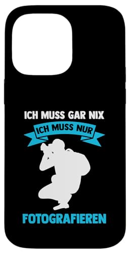 ich muss gar nix ich muss nur fotografieren Fotografie Hülle für iPhone 14 Pro Max ich muss gar nix ich muss nur fotografieren Fotografie Hülle für iPhone 14 Pro Max von take photo & photos Gift