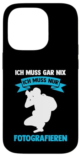 ich muss gar nix ich muss nur fotografieren Fotografie Hülle für iPhone 14 Pro von take photo & photos Gift