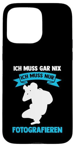 ich muss gar nix ich muss nur fotografieren Fotografie Hülle für iPhone 15 Pro Max ich muss gar nix ich muss nur fotografieren Fotografie Hülle für iPhone 15 Pro Max von take photo & photos Gift