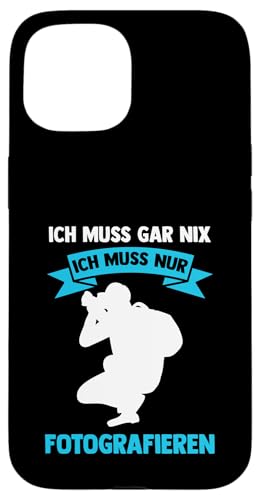 ich muss gar nix ich muss nur fotografieren Fotografie Hülle für iPhone 15 ich muss gar nix ich muss nur fotografieren Fotografie Hülle für iPhone 15 von take photo & photos Gift