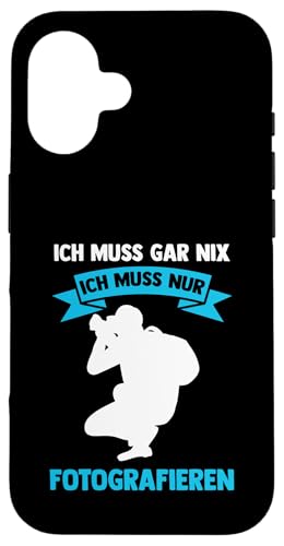 ich muss gar nix ich muss nur fotografieren Fotografie Hülle für iPhone 16 ich muss gar nix ich muss nur fotografieren Fotografie Hülle für iPhone 16 von take photo & photos Gift