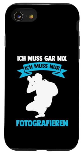 ich muss gar nix ich muss nur fotografieren Fotografie Hülle für iPhone SE (2020) / 7 / 8 von take photo & photos Gift