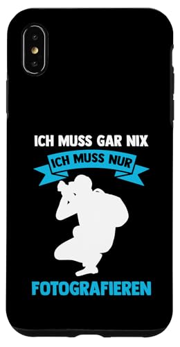 ich muss gar nix ich muss nur fotografieren Fotografie Hülle für iPhone XS Max ich muss gar nix ich muss nur fotografieren Fotografie Hülle für iPhone XS Max von take photo & photos Gift