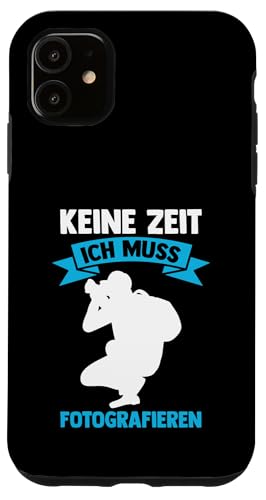 keine Zeit ich muss fotografieren Fotografie Hülle für iPhone 11 keine Zeit ich muss fotografieren Fotografie Hülle für iPhone 11 von take photo & photos Gift