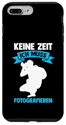 keine Zeit ich muss fotografieren Fotografie Hülle für iPhone 7 Plus/8 Plus keine Zeit ich muss fotografieren Fotografie Hülle für iPhone 7 Plus/8 Plus von take photo & photos Gift