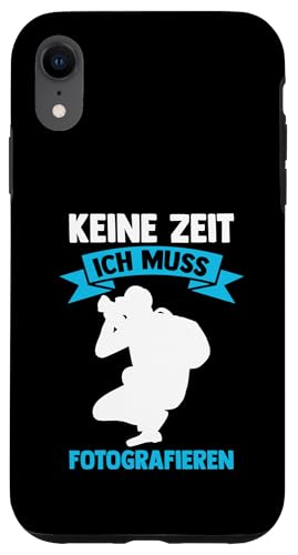 keine Zeit ich muss fotografieren Fotografie Hülle für iPhone XR keine Zeit ich muss fotografieren Fotografie Hülle für iPhone XR von take photo & photos Gift