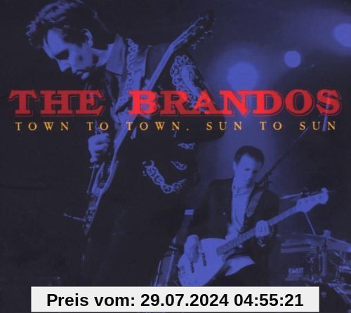 Live in Germany-Town to Town, Sun to Sun (2CD + DVD) von the Brandos