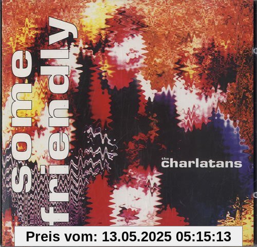 Some Friendly Some Friendly von the Charlatans