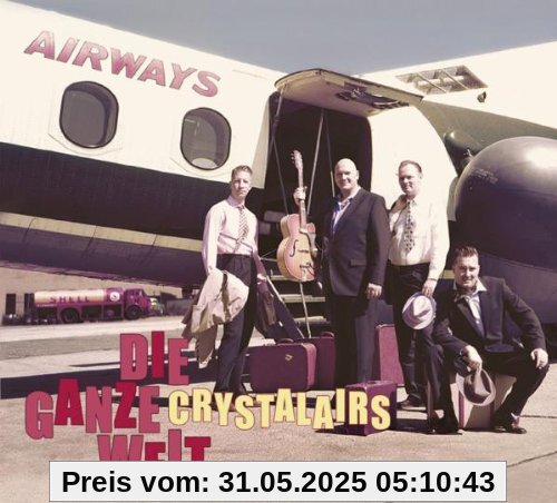 Die Ganze Welt Die Ganze Welt von the Crystalairs