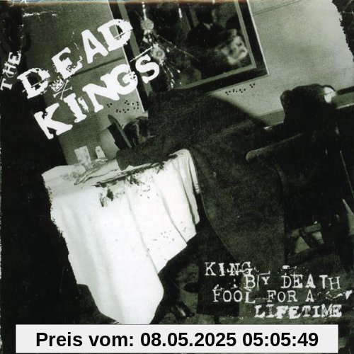 King By Death-Fool for a Lifetime King By Death-Fool for a Lifetime von the Dead Kings